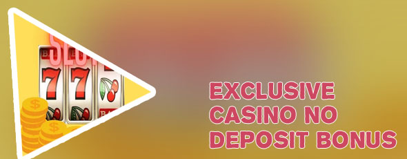 Exclusive no deposit bonus casino